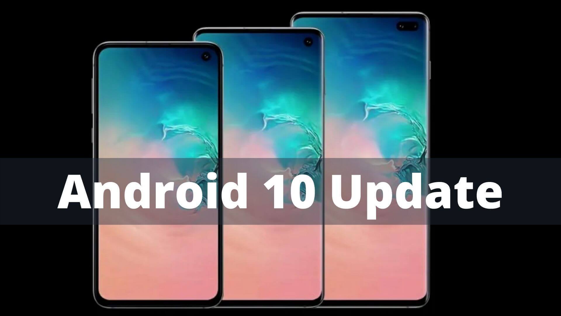 Samsung Galaxy S10 series gets Android 10 update