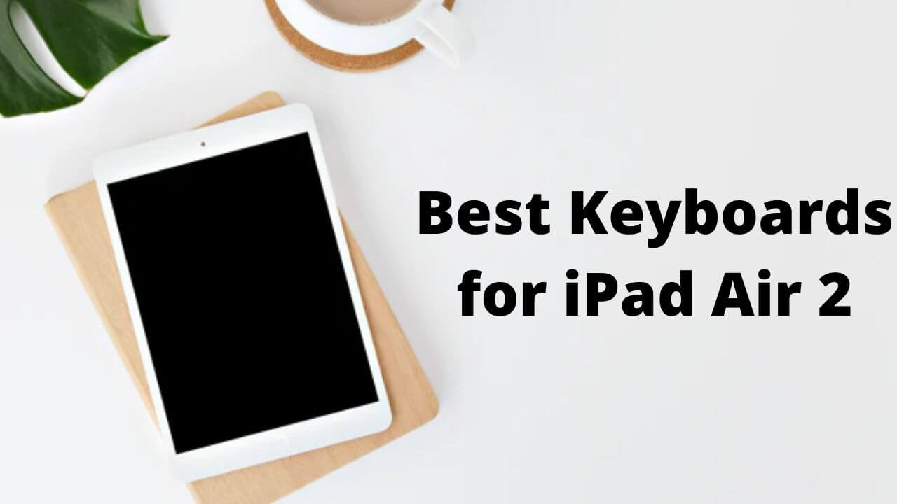 Best Keyboards for iPad Air 2 banner image