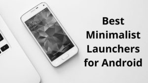 Best Minimalist Launchers for Android