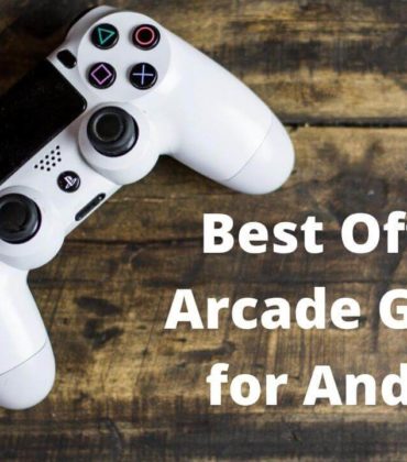 Top 13 Offline Arcade Games for Android in 2022