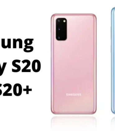 All you need to know about Samsung Galaxy S20 and S20+