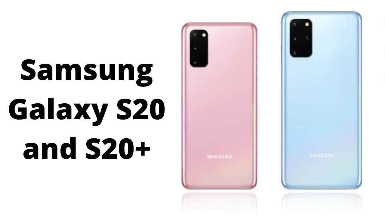 Samsung Galaxy S20 and S20+