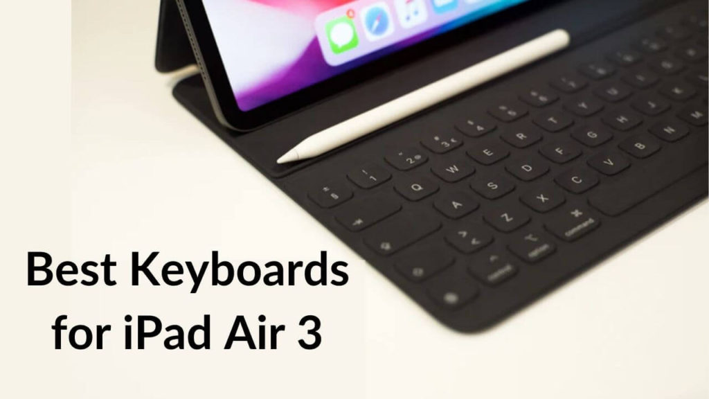 Best Keyboards for iPad Air 3rd Generation (iPad Air 3) TechieTechTech