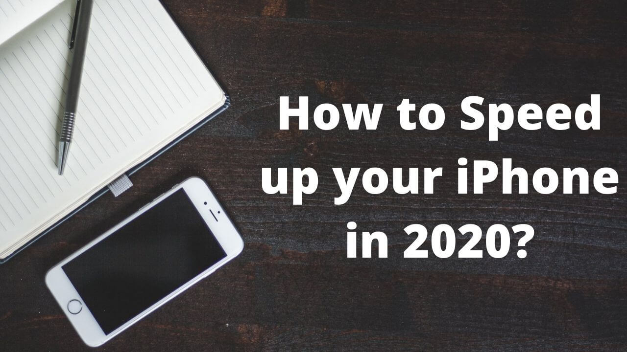 How to Speed up your iPhone in 2020? - TechieTechTech