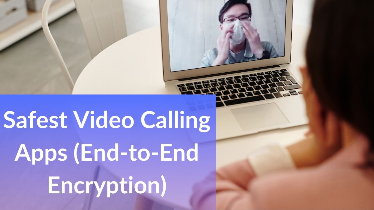 Safest Video calling apps with end-to-end encryption video calling
