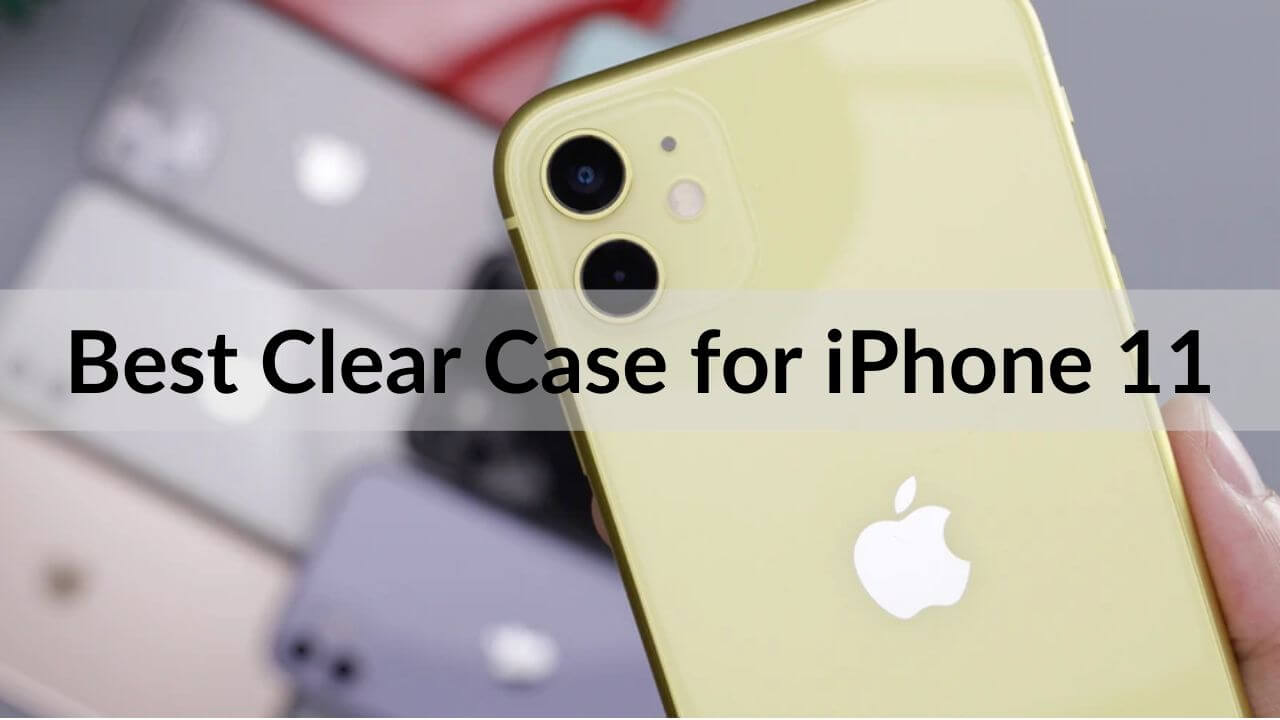 Best Clear case for iPhone 11 banner image