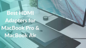 Best HDMI adapters for MacBook Pro and MacBook Air in 2020 banner image