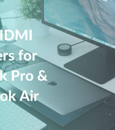 24 Best HDMI Adapters for MacBook Pro & MacBook Air to buy in 2022