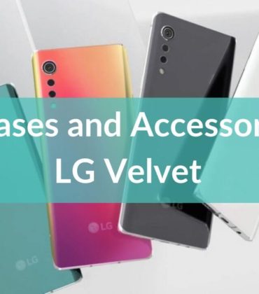 Best Cases and Accessories for LG Velvet in 2021