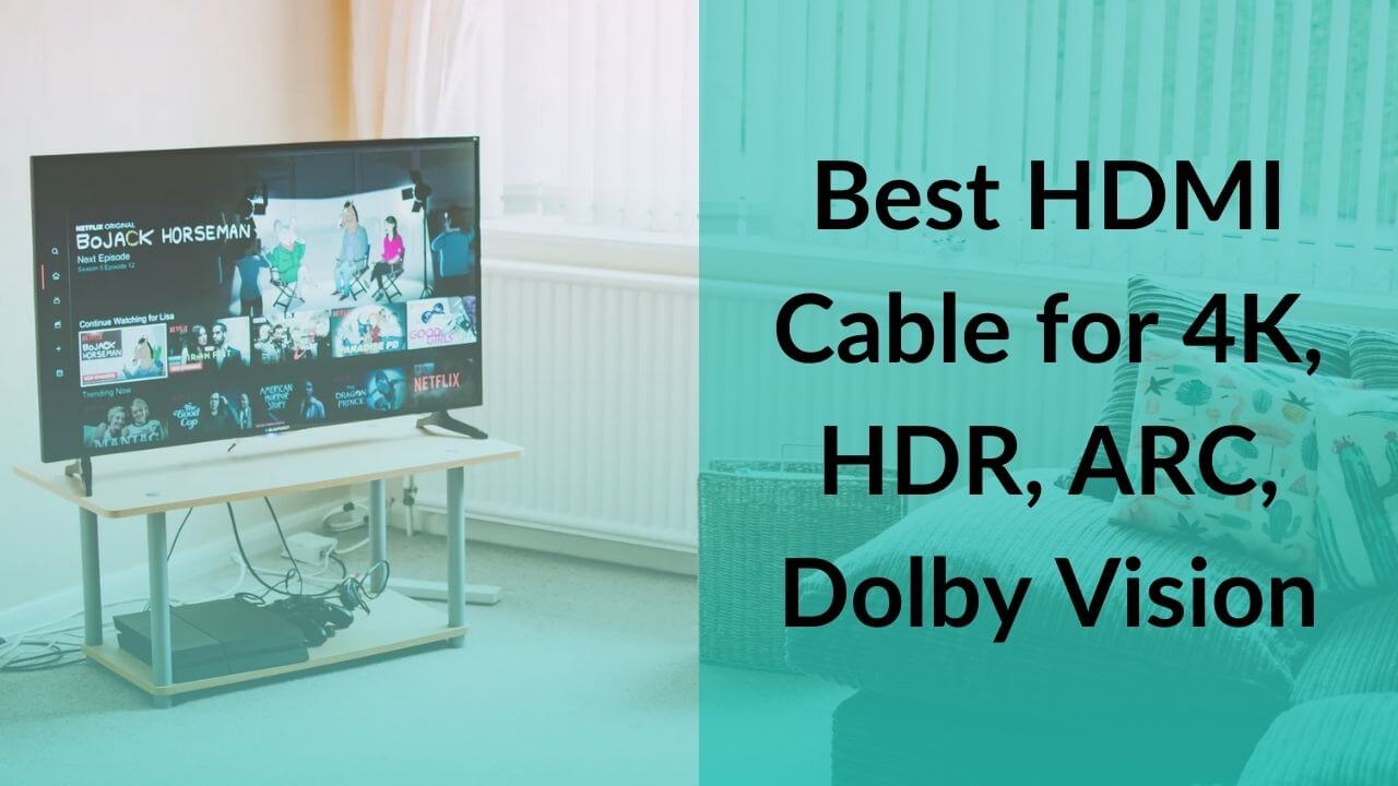 Best HDMI Cable for 4K, HDR, ARC, Dolby Vision Banner Image
