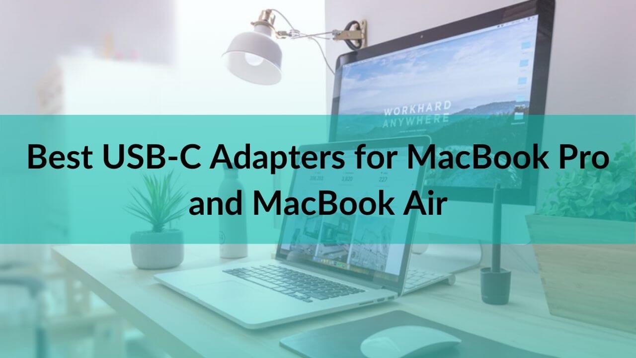 Best USB-C Adapters for MacBook Pro and MacBook Air
