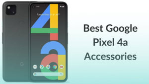 Best Google Pixel 4a Accessories Banner Image