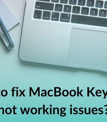 MacBook Keyboard not working? Here’s our guide on how to fix your Mac Keyboard in 2020