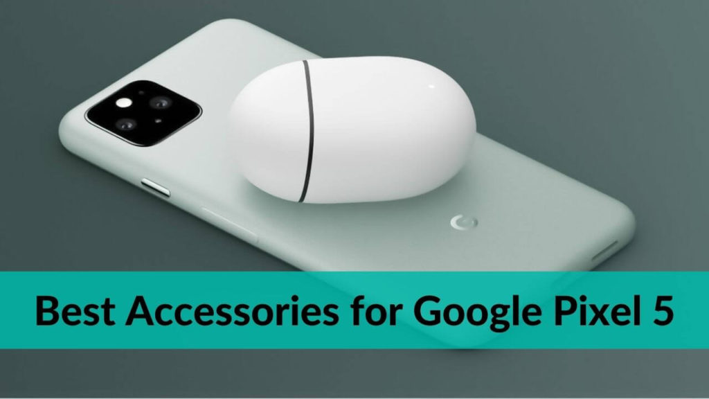 Best Accessories for Google Pixel 5 in 2021 - TechieTechTech
