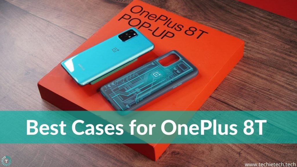 Best OnePlus 8T cases to buy in 2021 TechieTechTech