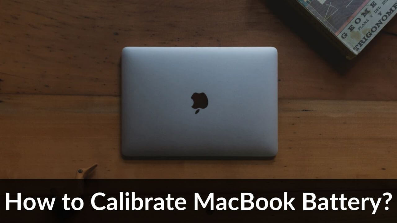 How to Calibrate Your MacBook's Battery - TechieTechTech