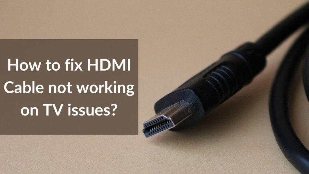 HDMI Cable Not Working on TV? Here are 14 ways to fix it TechieTechTech