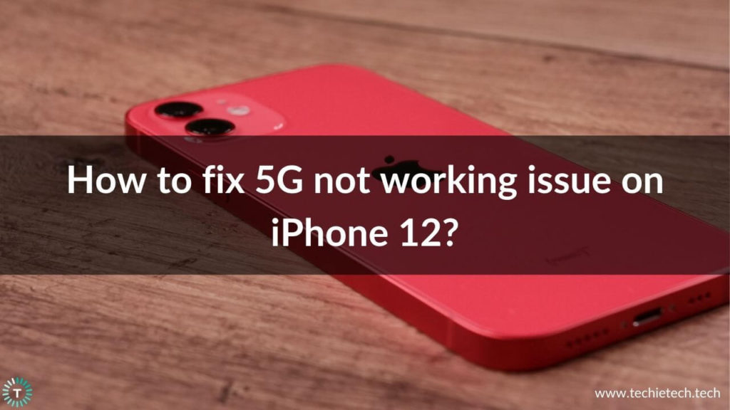 5G not working on iPhone 12? Here’s how to fix it - TechieTechTech