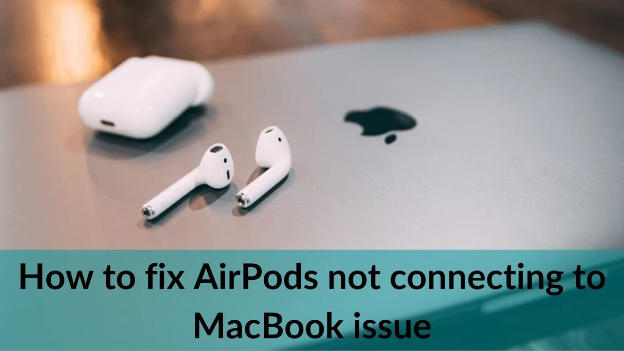 How to fix AirPods not connecting to MacBook issues Banner Image