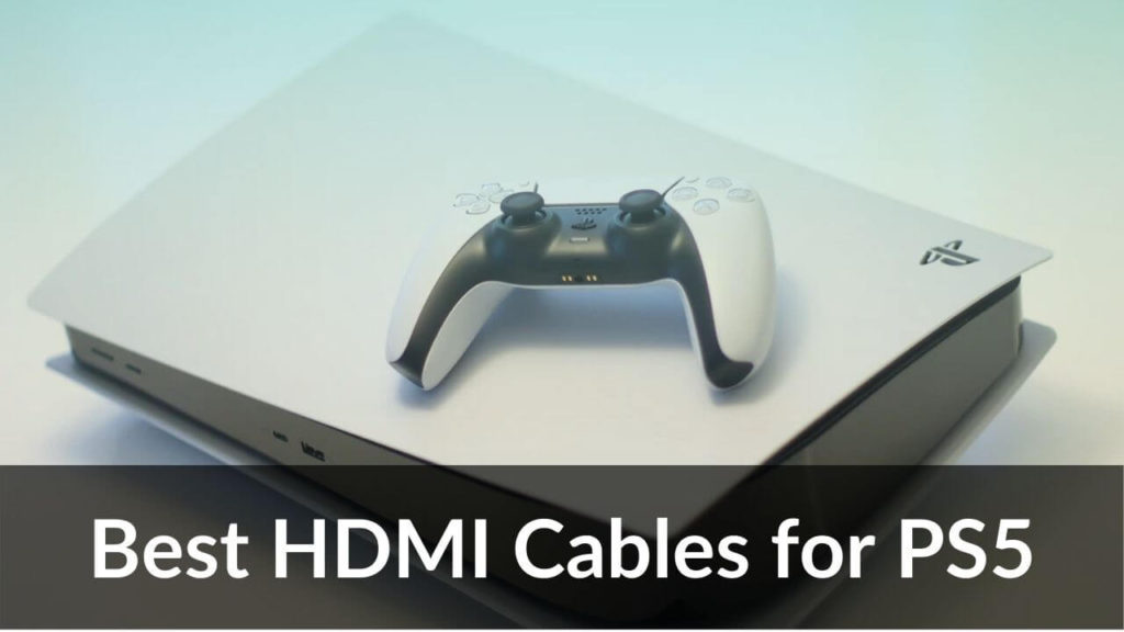 16 Best HDMI Cables for PS5 in 2023 [ A Complete Buying Guide
