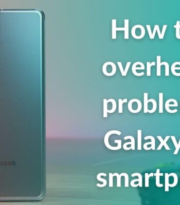 How to fix overheating problem on Galaxy S21 smartphones