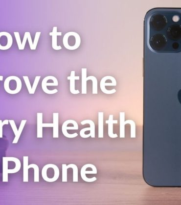 How to Improve & Maintain iPhone Battery Health in 2022 [22 Tips]