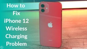 iPhone 12 not charging wirelessly Here are 8 ways to fix it