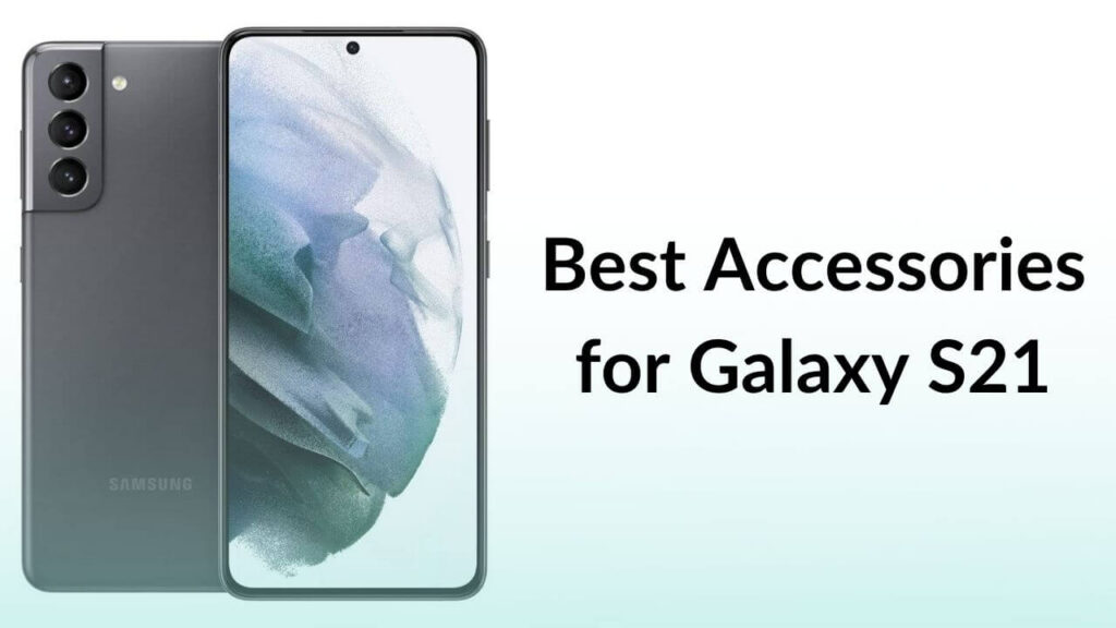 Best Galaxy S21 Accessories You Can Buy in 2021 - TechieTechTech