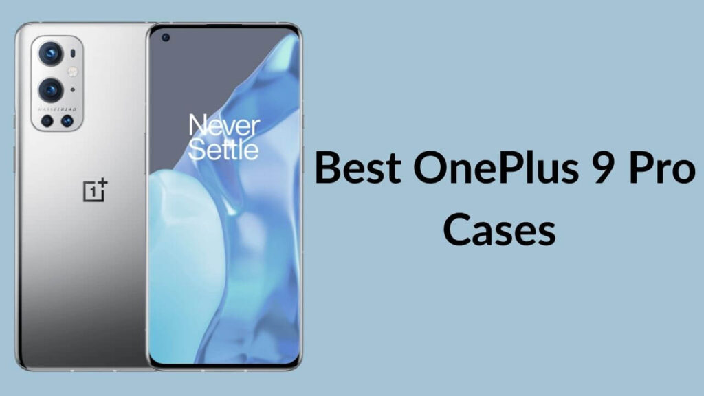 Best OnePlus 9 Pro Cases you can buy right now TechieTechTech