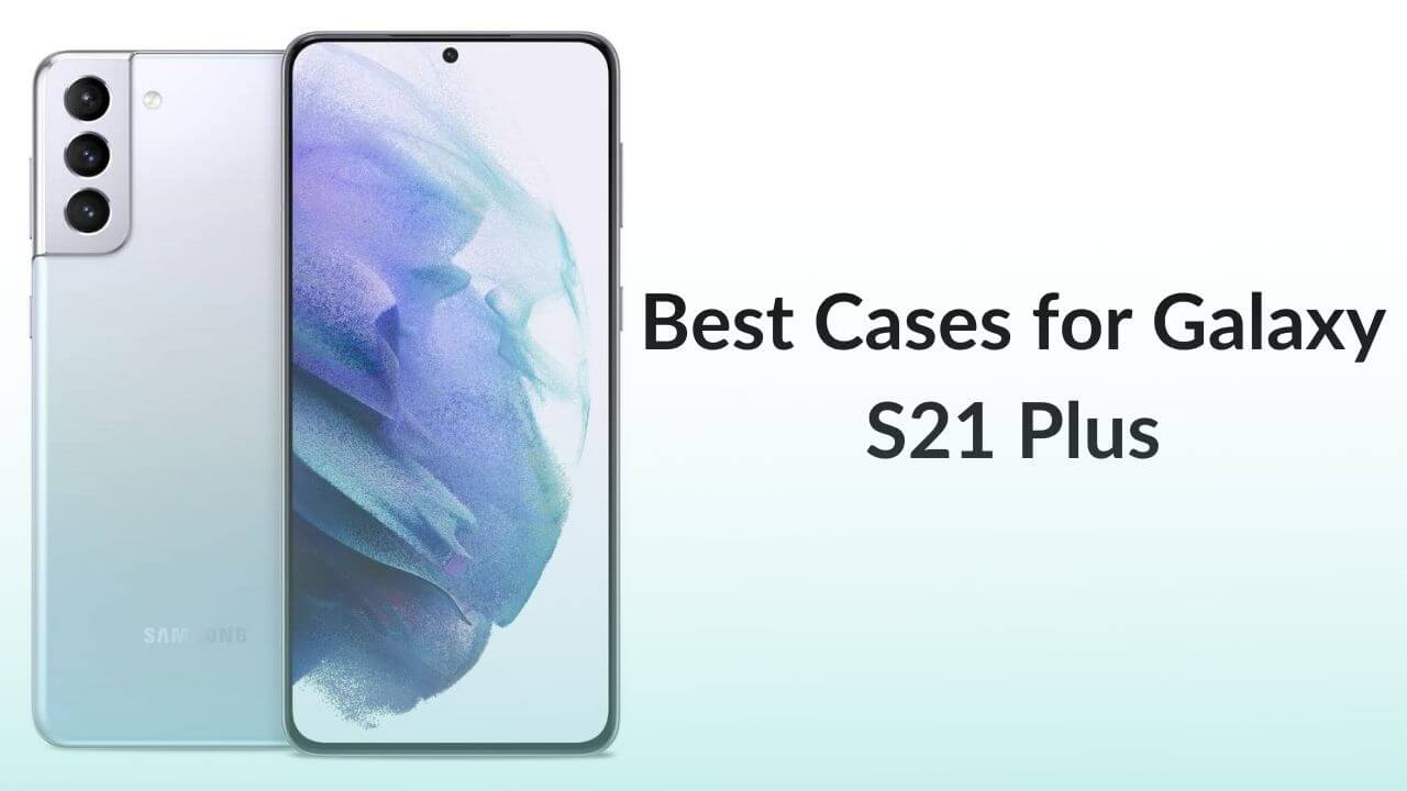 Best Galaxy S21 Plus Cases Banner Image