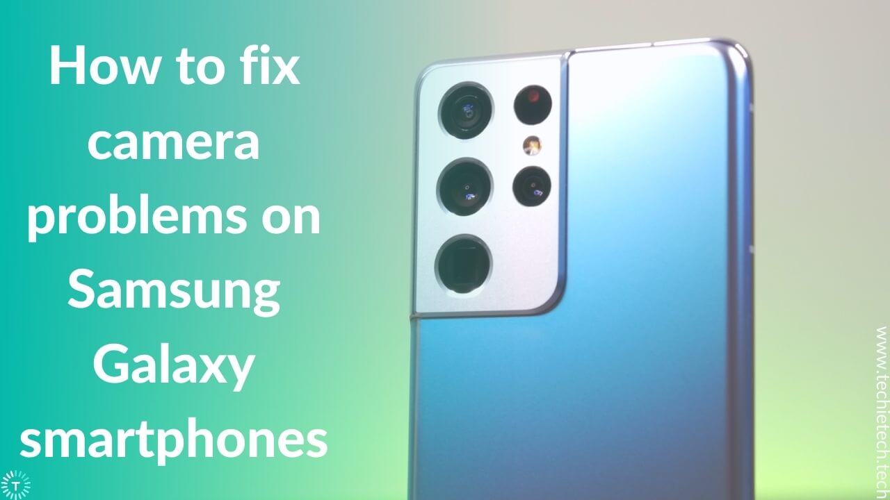 14 Ways To Fix Camera App Not Working On Samsung Galaxy Smartphones Techietechtech