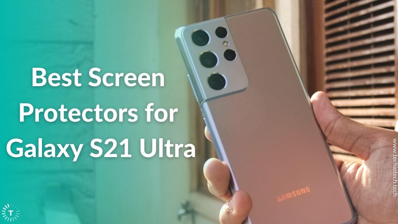 Best Galaxy S21 Ultra Screen Protectors in 2022