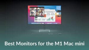 Best Monitors for M1 Mac mini Banner Image