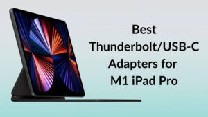 Best ThunderboltUSB-C Adapters for M1 iPad Pro Banner Image