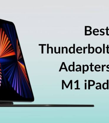 Best Thunderbolt/USB-C Adapters & Hubs for M1 iPad Pro in 2022