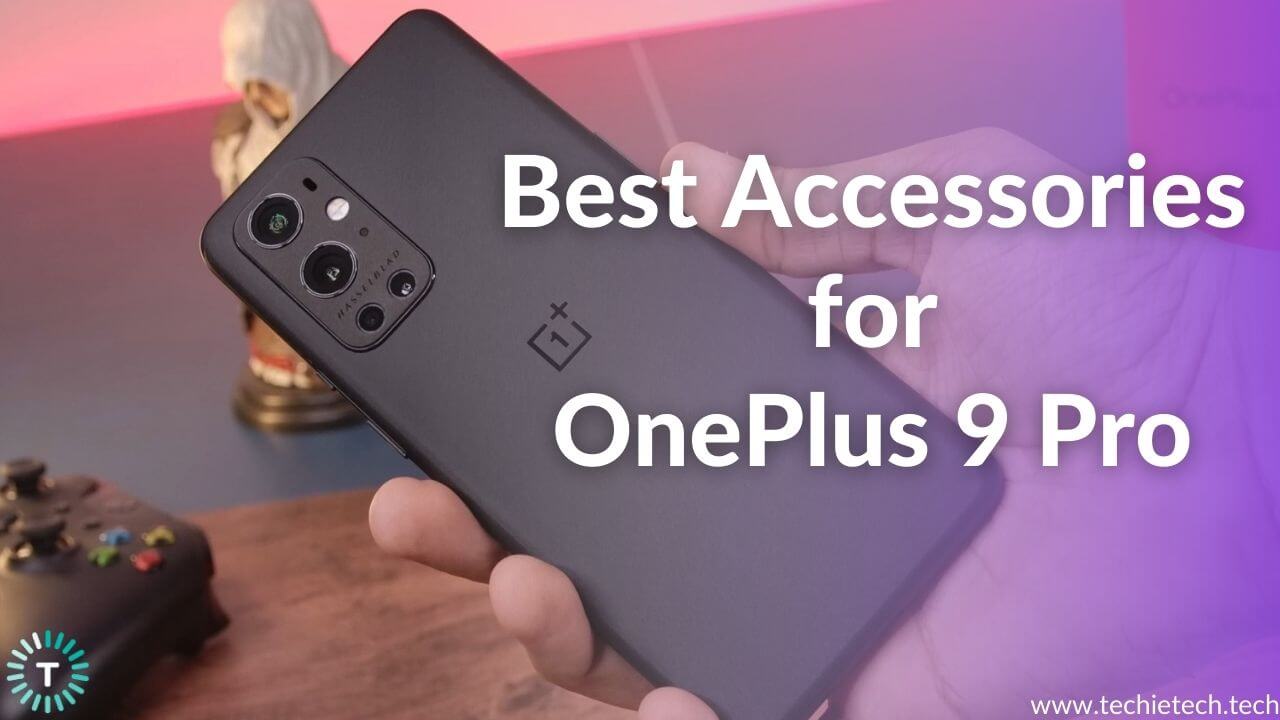 Best Accessories for OnePlus 9 Pro
