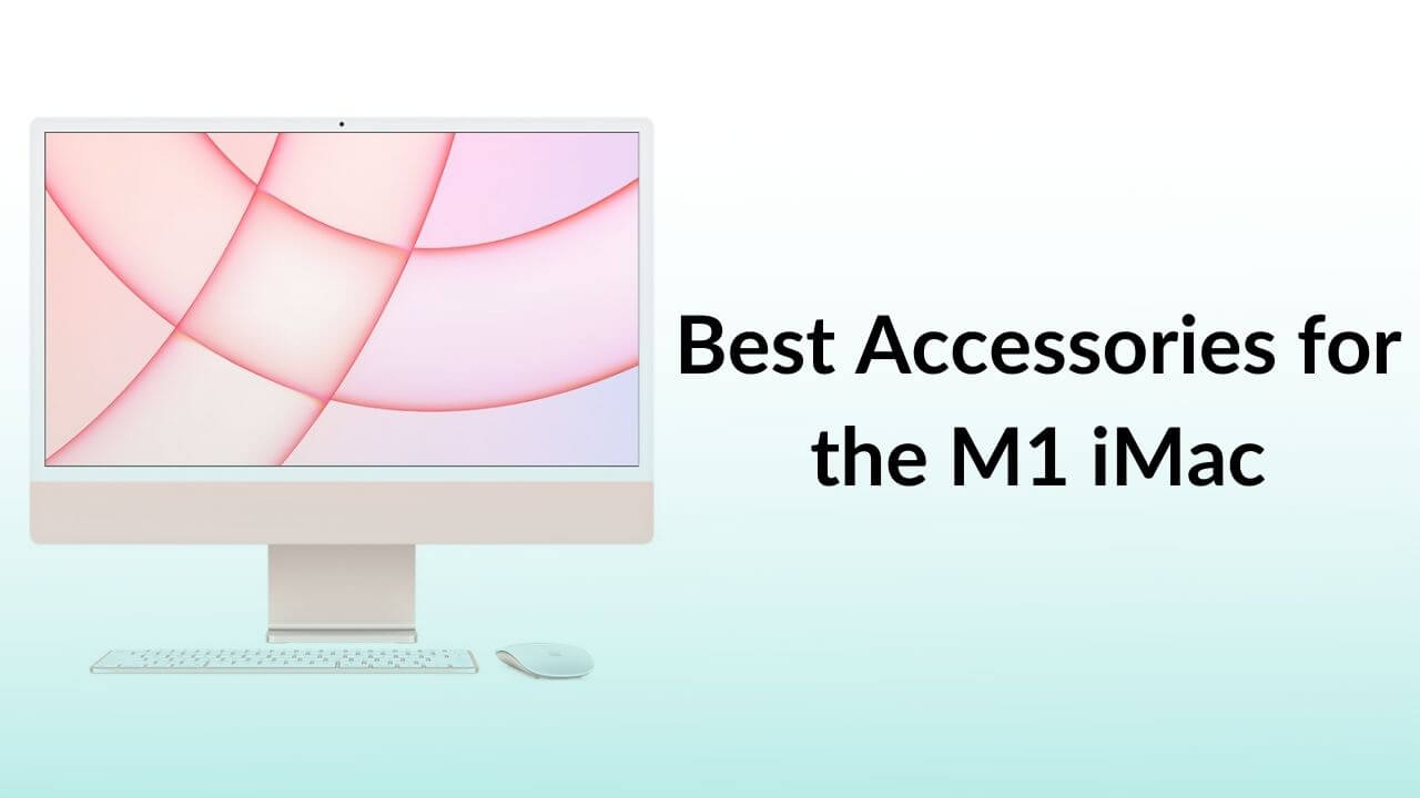 Best Accessories for M1 iMac