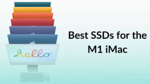 Best SSDs for the M1 iMac Banner Image