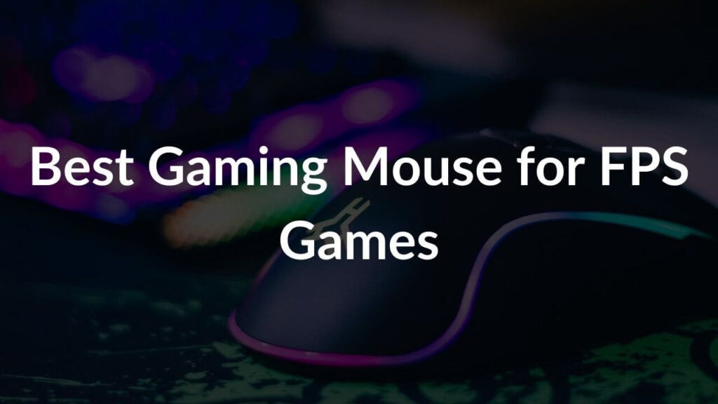 Best Gaming Mouse for FPS Games in 2021 [Buying Guide] TechieTechTech