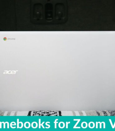 Top 10 Chromebooks for Zoom Video Calls in 2022 [Buying Guide]