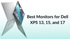 Best Monitors for Dell XPS 13, 15, and 17 Banner Image