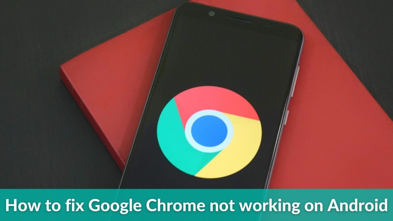 chrome not working on my android phone