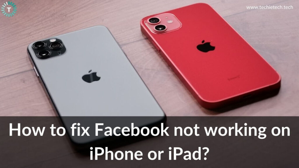 Best 15 Ways to fix Facebook not working on iPhone or iPad TechieTechTech