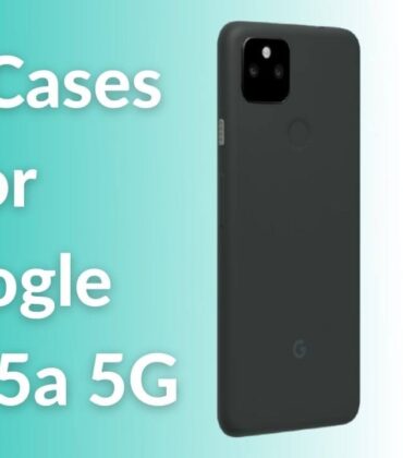 Best Cases for Pixel 5a in 2022