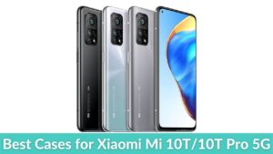 Best Cases for Xiaomi Mi 10T & 10T Pro 5G