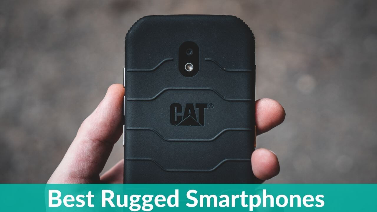 Best Rugged Smartphones of 2021 Complete List of Waterproof