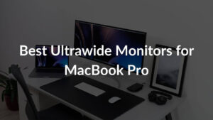 Best Ultrawide Monitors for MacBook Pro Banner Image