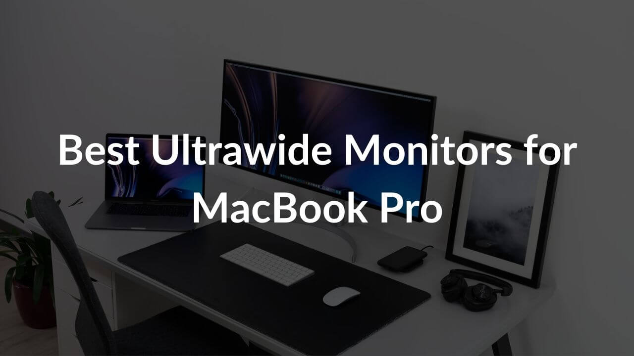 Best Ultrawide Monitors For Macbook Pro In 2021 Techietechtech