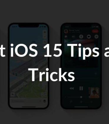 Best iOS 15 Tips and Tricks