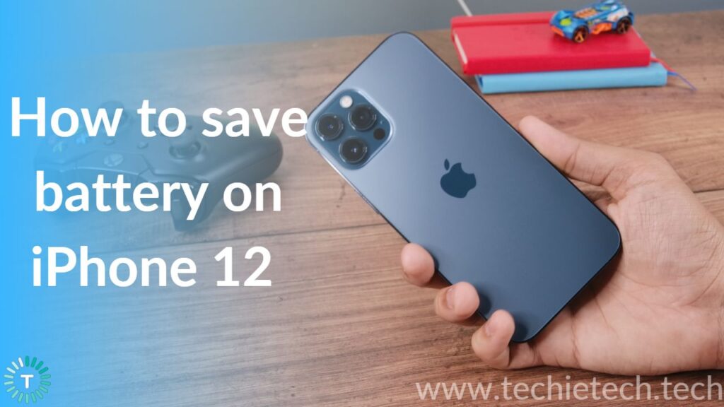 How to save battery on iPhone 12 series (Ultimate Guide) - TechieTechTech